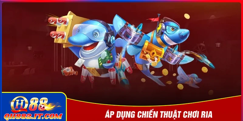 Áp dụng chiến thuật chơi ria