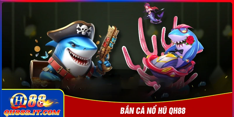 Bắn cá nổ hũ - Khám phá dại dương huyền ảo mỗi ngày