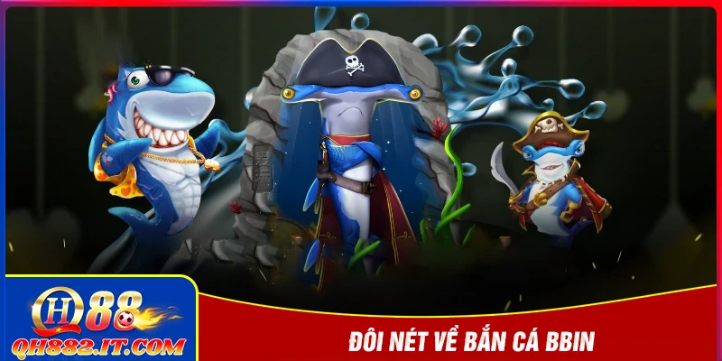 Giới thiệu đôi nét về sảnh bắn cá BBIN