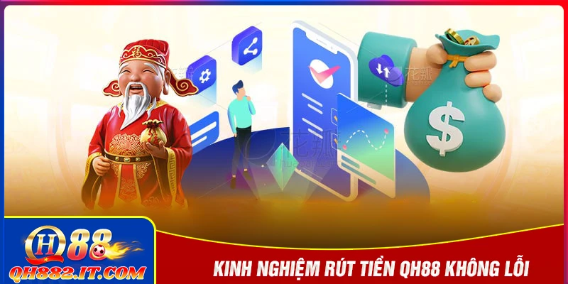 Kinh nghiệm để rút tiền QH88 không bị lỗi