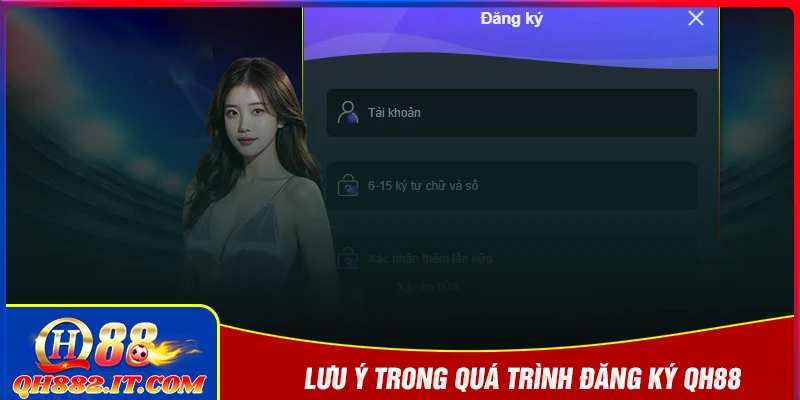 Lưu ý quan trọng để đăng ký QH88 thành công an toàn