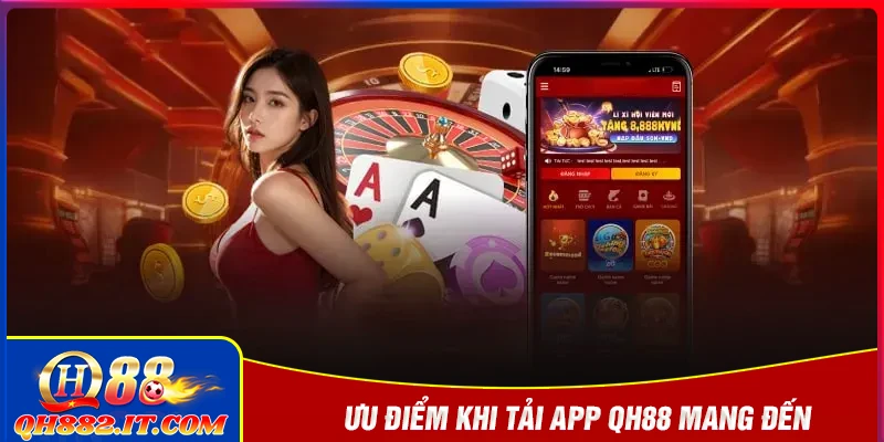 Tại sao nên chọn tải app QH88 mà không phải app khác?