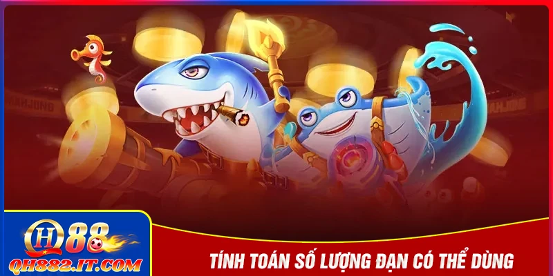 Tính toán số lượng đạn dược có thể dùng