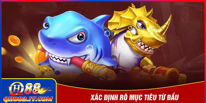 Xác định rõ mục tiêu chơi từ ban đầu